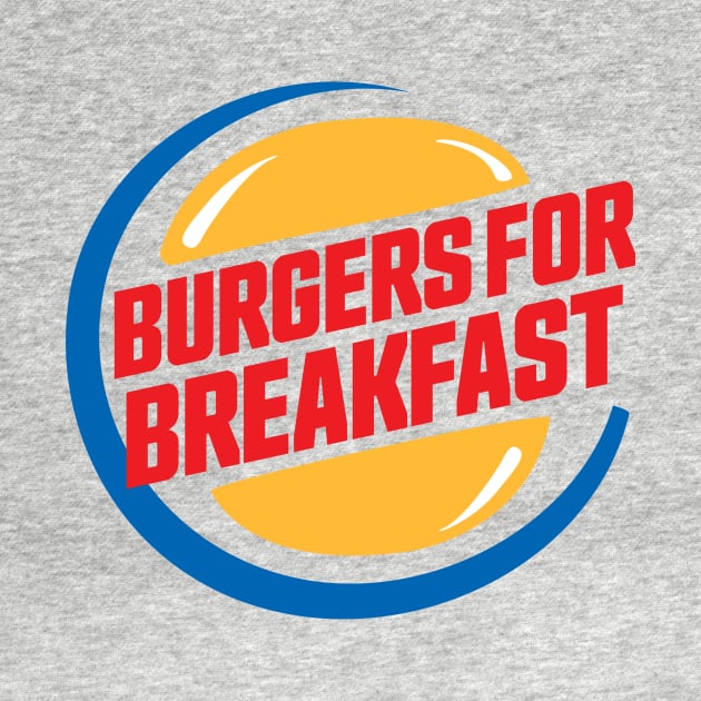 Burgers for breakfast - Hamburgers 24/7 by Tees_N_Stuff